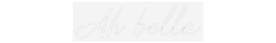 Scritta neon personalizzata Ah bella
