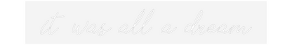 Scritta neon personalizzata  it was all a...